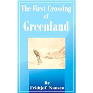 The First Crossing of Greenland by Nansen, Fridtjof, 9780898753776