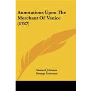 Annotations upon the Merchant of Venice by Johnson, Samuel; Steevens, George, 9781104013776