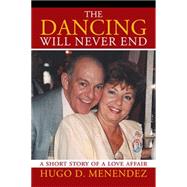 The Dancing Will Never End by Menendez, Hugo D., 9781503533776