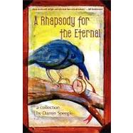 A Rhapsody for the Eternal: A Short Story Collection by Speegle, Darren, 9781933293776