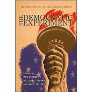 The Democratic Experiment by Jacobs, Meg; Novak, William J.; Zelizer, Julian E., 9780691113777