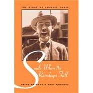 Smile When the Raindrops Fall The Story of Charley Chase by Anthony, Brian; Edmonds, Andy, 9780810833777