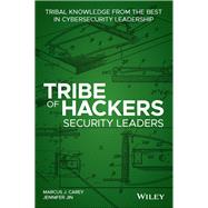 Tribe of Hackers Security Leaders Tribal Knowledge from the Best in Cybersecurity Leadership by Carey, Marcus J.; Jin, Jennifer, 9781119643777