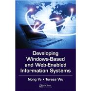 Developing Windows-Based and Web-Enabled Information Systems by Ye; Nong, 9781138073777