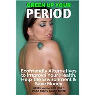 Green Up Your Period by Bueno, Pilar; Bond, Lucy, 9781523253777