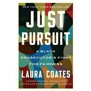 Just Pursuit A Black Prosecutor's Fight for Fairness by Coates, Laura, 9781982173777