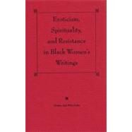 Eroticism, Spirituality, and Resistance in Black Women's Writings by Weir-Soley, Donna Aza, 9780813033778