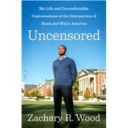 Uncensored by Wood, Zachary R., 9781432853778