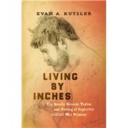 Living by Inches by Kutzler, Evan A., 9781469653778