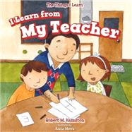 I Learn from My Teacher by Hamilton, Robert M.; Morra, Anita, 9781499423778