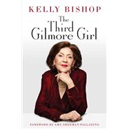 The Third Gilmore Girl by Bishop, Kelly; Sherman-Palladino, Amy, 9781668023778
