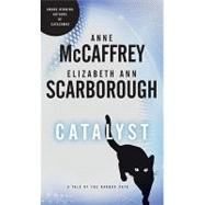 Catalyst A Tale of the Barque Cats by McCaffrey, Anne; Scarborough, Elizabeth Ann, 9780345513779