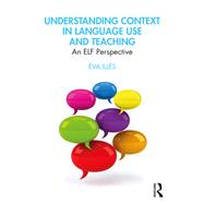 Understanding Context in Language Use and Teaching by Ills, va, 9780367223779