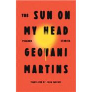 The Sun on My Head by Martins, Geovani; Sanches, Julia, 9780374223779