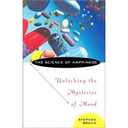The Science of Happiness: Unlocking the Mysteries of Mood by Stephen Braun, 9780471243779