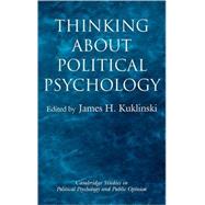 Thinking About Political Psychology by Edited by James H. Kuklinski, 9780521593779