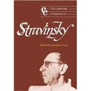 The Cambridge Companion to Stravinsky by Edited by Jonathan Cross, 9780521663779