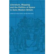 Literature, Mapping, and the Politics of Space in Early Modern Britain by Edited by Andrew Gordon , Bernhard Klein, 9780521803779