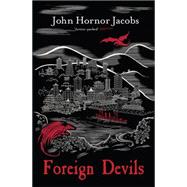 Foreign Devils by Jacobs, John Hornor, 9780575123779