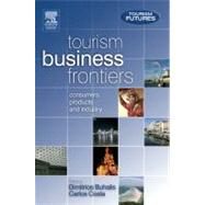 Tourism Business Frontiers : Consumers, Products and Industry by Buhalis; Costa, 9780750663779