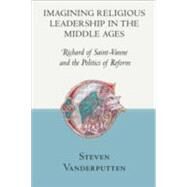 Imagining Religious Leadership in the Middle Ages by Vanderputten, Steven, 9780801453779