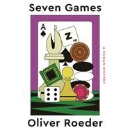 Seven Games A Human History by Roeder, Oliver, 9781324003779