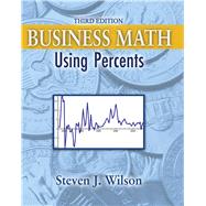 Business Math: Using Percents by WILSON, STEVEN J, 9781465203779