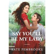 Say You'll Be My Lady by Pembrooke, Kate, 9781538703779