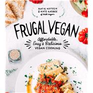 Frugal Vegan Affordable, Easy & Delicious Vegan Cooking by Koteen, Katie, 9781624143779