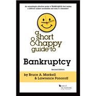 A Short & Happy Guide to Bankruptcy(Short & Happy Guides) by Markell, Bruce A.; Ponoroff, Lawrence, 9781647083779