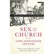 Sex and the Church in the Long Eighteenth Century by Gibson, William; Begiato, Joanne, 9781784533779