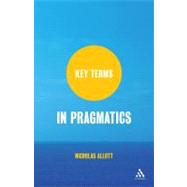 Key Terms in Pragmatics by Allott, Nicholas, 9781847063779