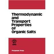 Thermodynamic and Transport Properties of Organic Salts by International Union of Pure and Applied Chemistry. Commission on Therm, 9780080223780