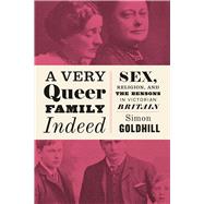 A Very Queer Family Indeed by Goldhill, Simon, 9780226393780