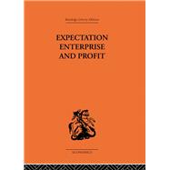 Expectation, Enterprise and Profit by Shackle,G.L.S., 9780415313780