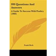 999 Questions and Answers : A Guide to Success with Poultry (1903) by Heck, Frank, 9780548903780