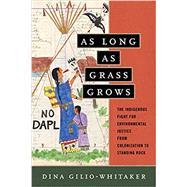 As Long as Grass Grows by GILIO-WHITAKER, DINA, 9780807073780