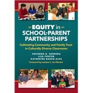 Equity in Schoolparent Partnerships by Herrera, Socorro G.; Porter, Lisa; Barko-alva, Katherine; Oliveira, Luciana C. De, 9780807763780