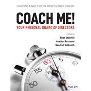 Coach Me! Your Personal Board of Directors Leadership Advice from the World's Greatest Coaches by Underhill, Brian; Passmore, Jonathan; Goldsmith, Marshall, 9781119823780
