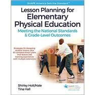 Lesson Planning for Elementary Physical Education With Web Resource by Holt/Hale, Shirley; Hall, Tina, 9781492513780