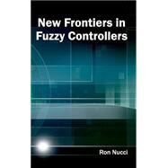 New Frontiers in Fuzzy Controllers by Nucci, Ron, 9781632403780
