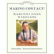 Making Contact! Marconi Goes Wireless by Kulling, Monica; Rudnicki, Richard, 9781770493780