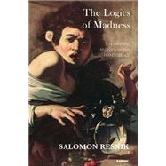 The Logics of Madness by Resnik, Salomon, 9781782203780
