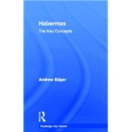 Habermas: The Key Concepts by Edgar; Andrew, 9780415303781