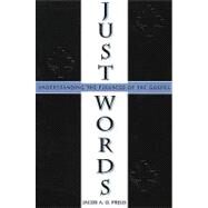 Just Words: Understanding the Fullness of the Gospel by Preus, J. A. O., 9780570053781