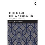 Reform and Literacy Education: History, Effects, and Advocacy by Hochstetler; Sarah, 9780815363781