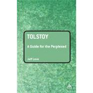 Tolstoy: A Guide for the Perplexed by Love, Jeff, 9780826493781