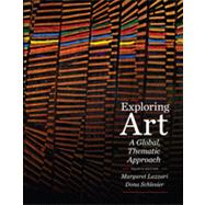 Exploring Art A Global, Thematic Approach (with CourseMate Printed Access Card) by Lazzari, Margaret; Schlesier, Dona, 9781111343781