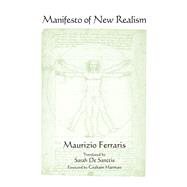 Manifesto of New Realism by Ferraris, Maurizio; De Sanctis, Sarah; Harman, Graham, 9781438453781