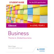 Edexcel A-level Business Student Guide: Theme 4: Global Business by Mark Hage, 9781471883781